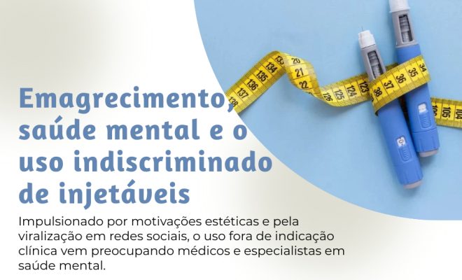 Emagrecimento, saúde mental e o uso indiscriminado de injetáveis